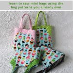 How to sew mini bags using the patterns you already own
